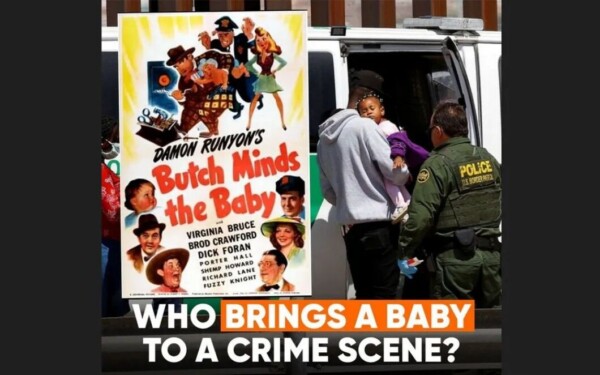 ”Butch Minds The Baby” On The Border—Most People Don’t Bring Their Children To A Crime Scene